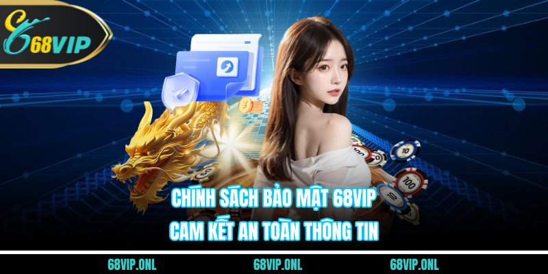 Chính Sách Bảo Mật 68VIP