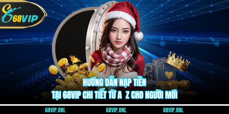 Hướng Dẫn Nạp Tiền Tại 68VIP