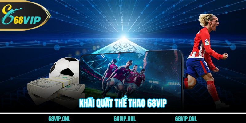 Khái quát thể thao 68VIP