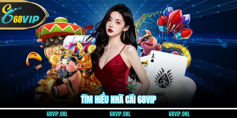 Tìm hiểu nhà cái 68VIP