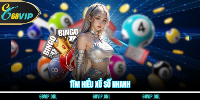Tìm hiểu xổ số nhanh