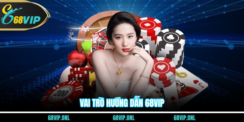 Vai trò hướng dẫn 68VIP