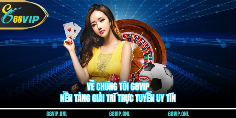 Về Chúng Tôi 68VIP